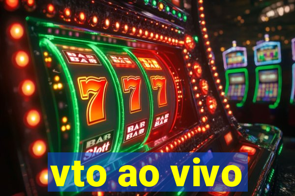 vto ao vivo